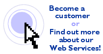 Become a customer or find out more about our Web Services!